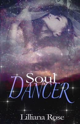 Soul Dancer by Lilliana Rose