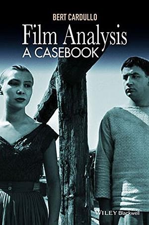 Film Analysis: A Casebook by Bert Cardullo