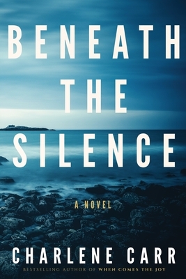 Beneath the Silence by Charlene Carr