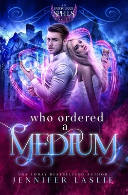 Who Ordered a Medium by Jennifer Laslie