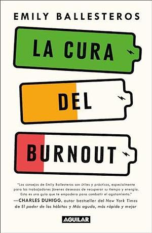 La cura del Burnout: Cómo encontrar el equilibrio y recuperar tu vida / The Cure for Burnout by Emily Ballesteros, Emily Ballesteros