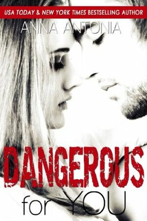 Dangerous for You by Anna Antonia