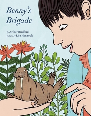 Benny's Brigade by Arthur Bradford, Lisa Hanawalt