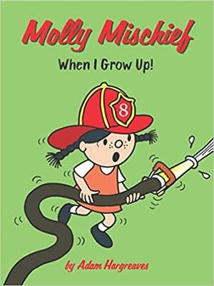 Molly Mischief: When I Grow Up! by Adam Hargreaves