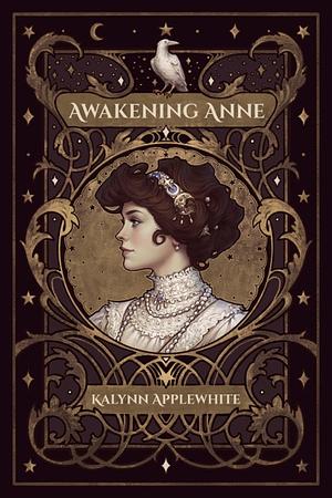 Awakening Anne by Kalynn Applewhite