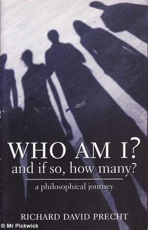Who Am I, and If So, How Many?: a philosophical journey by Richard David Precht