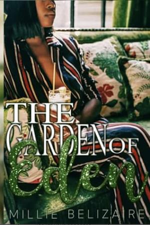 The Garden of Eden: A Romance Standalone by Millie Belizaire
