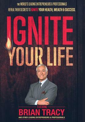 Ignite Your Life by Jw Dicks, Brian Tracy, Nick Nanton