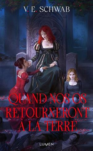 Quand nos os retourneront à la terre by V.E. Schwab