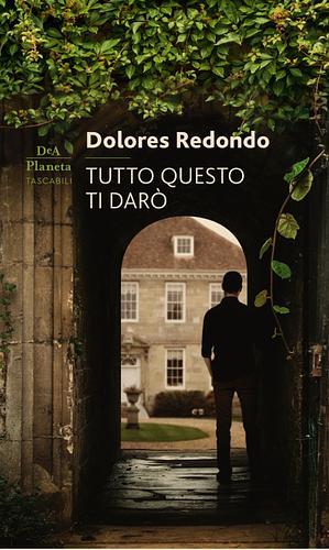 Tutto questo ti darò by Dolores Redondo, Ascanio Temonte