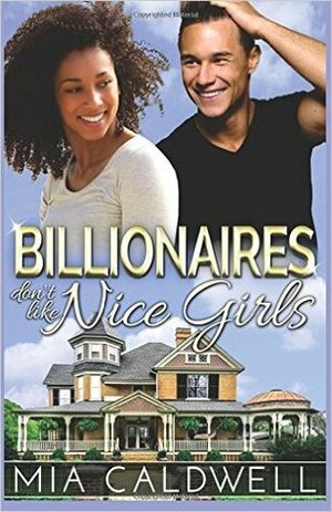 Billionaires Don't Like Nice Girls by Mia Caldwell