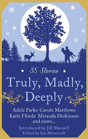 Truly, Madly, Deeply by Katie Fforde, Heidi Rice, Nikki Moore