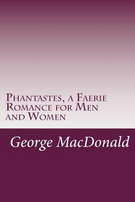 Phantastes, a Faerie Romance for Men and Women by George MacDonald