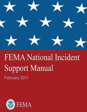 FEMA National Incident Support Manual by Federal Emergency Management Agency, U. S. Department of Homeland Security