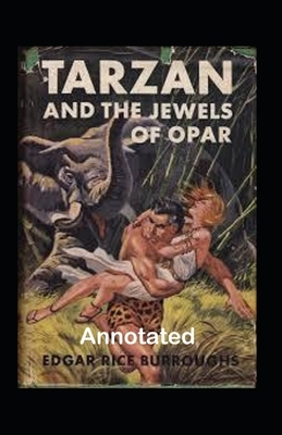 Tarzan and the Jewels of Opar Annotated by Edgar Rice Burroughs