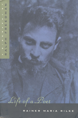 Life of a Poet: Rainer Maria Rilke by Ralph Freedman