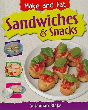 Sandwiches & Snacks by Susannah Blake