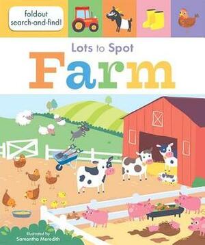 Lots to Spot: Farm by Libby Walden, Samantha Meredith