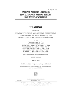 National Archives oversight: protecting our nation's history for future generations by United States Congress, United States Senate, Committee on Homeland Security (senate)