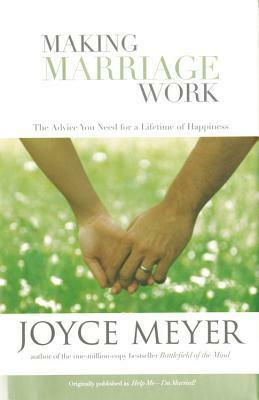 Making Marriage Work by Joyce Meyer