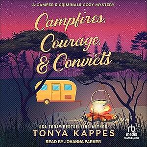 Campfires, Courage, & Convicts by Tonya Kappes