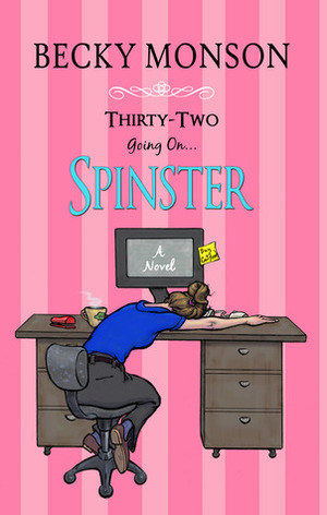 Thirty-Two Going on Spinster by Becky Monson