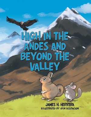 High in the Andes and Beyond the Valley by James H. Herrera