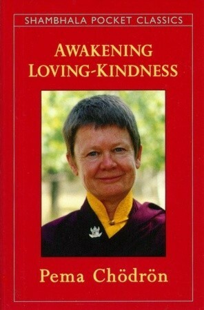 Awakening Loving-Kindness by Pema Chödrön