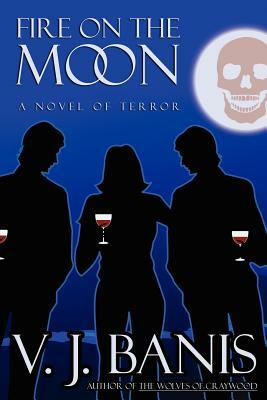 Fire on the Moon by V. J. Banis