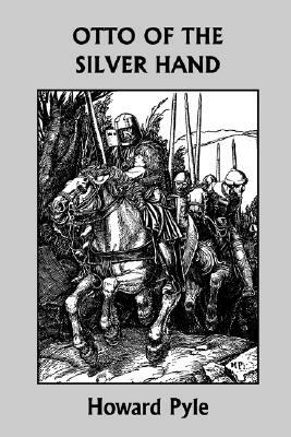Otto of the Silver Hand (Yesterday's Classics) by Howard Pyle