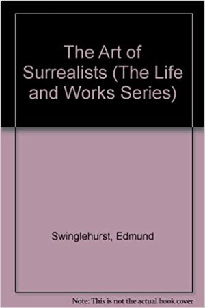 Art of Surrealists by Edmund Swinglehurst