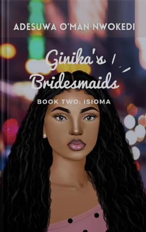 Ginika'a bridemaids: book 2 by Adesuwa O'man Nwokedi