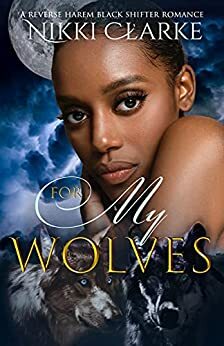 For My Wolves by Nikki Clarke