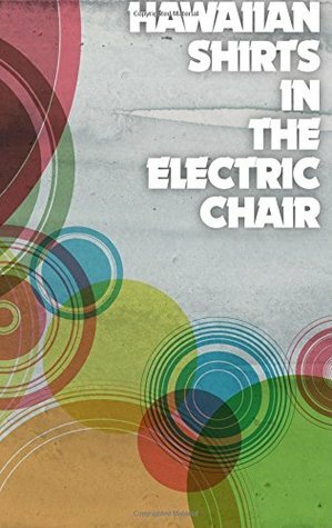Hawaiian Shirts in the Electric Chair by Scott Laudati