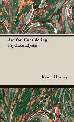 Are You Considering Psychoanalysis? by Karen Horney