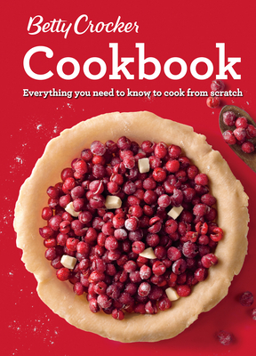 Betty Crocker Cookbook, 12th Edition: Everything You Need to Know to Cook from Scratch by Betty Crocker