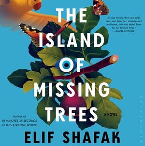 The Island of Missing Trees by Elif Shafak