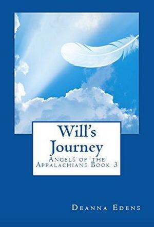 Will's Journey: Angels of the Appalachians Book 3 by Deanna Edens