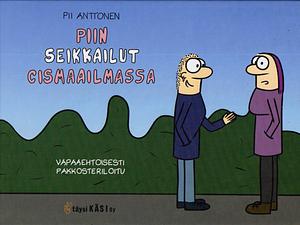 Piin seikkailut cismaailmassa by Pii Anttonen