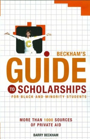 Beckham's Guide to Scholarships: For Black and Minority Students by Barry Beckham