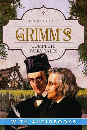 Grimm's Complete Fairy Tales by Wilhelm Grimm Jacob Grimm