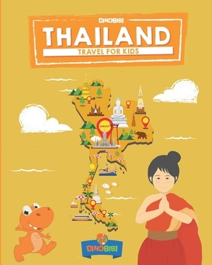 Travel for kids: Thailand: The fun way to discover Thailand by Dinobibi Publishing