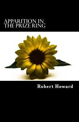 Apparition in the Prize Ring by Robert E. Howard