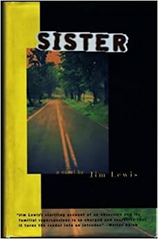 Sister: A Novel by Jim Lewis
