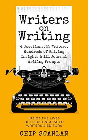 Writers on Writing: Inside the lives of 55 distinguished writers and editors by Ray Hoy, Chip Scanlan, Lillie Fair