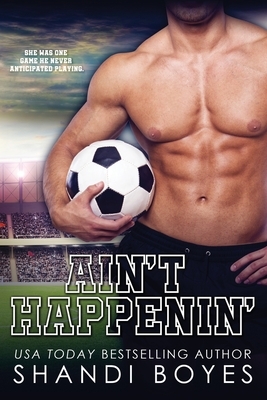 Ain't Happenin' by Shandi Boyes