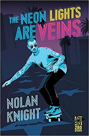 The Neon Lights Are Veins by Nolan Knight