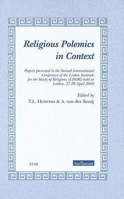 Religious Polemics in Context: Papers Presented to the Second International Conference of the Leiden Institute for the Study of Religions (Lisor) Hel by 