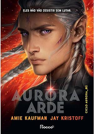 Aurora arde by Jay Kristoff, Amie Kaufman