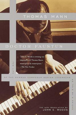 Doctor Faustus: The Life The German Composer Adrian Leverkühn As Told By A Friend by Thomas Mann